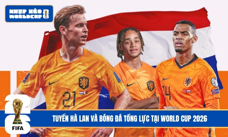 Tuyển Hà Lan Và Bóng Đá Tổng Lực: Sự Hồi Sinh Của Cơn Lốc Màu Da Cam