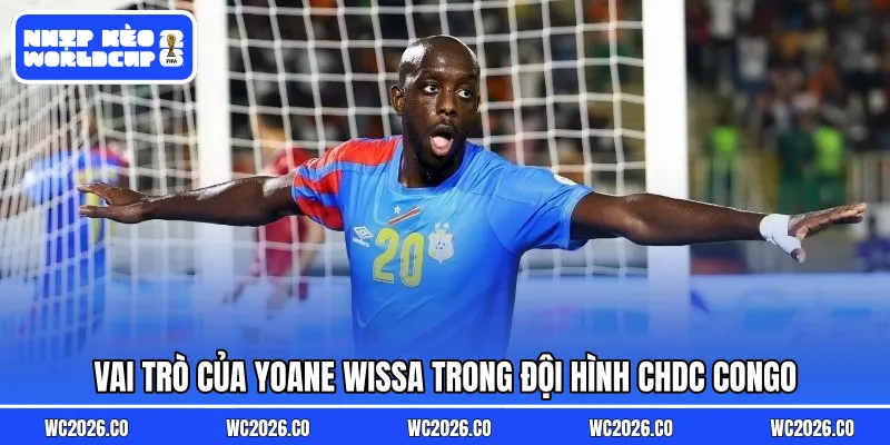 Vai trò của Yoane Wissa trong đội hình CHDC Congo