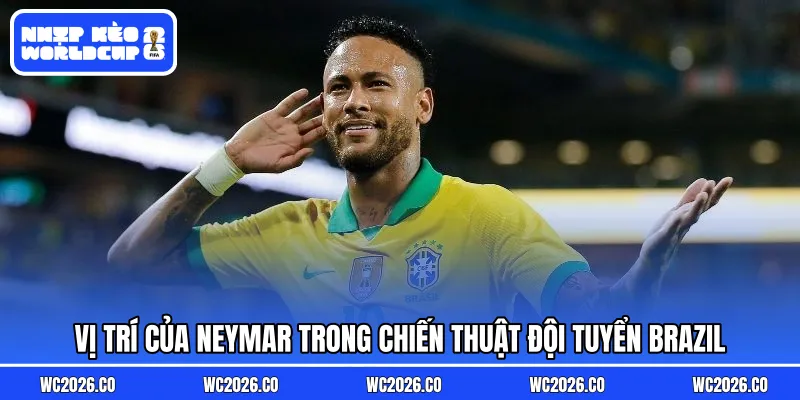 Vị trí của Neymar trong chiến thuật đội tuyển Brazil