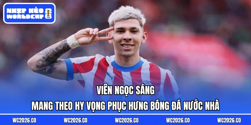 Viên ngọc sáng mang theo hy vọng phục hưng bóng đá nước nhà
