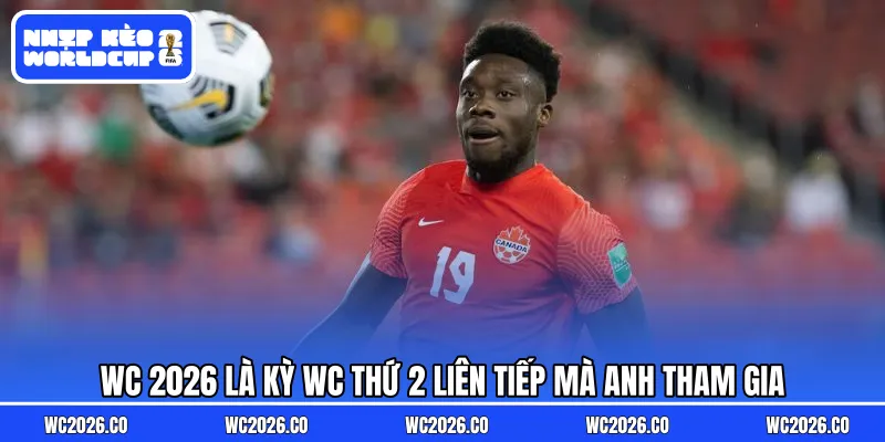 WC 2026 là kỳ WC thứ 2 liên tiếp mà anh tham gia