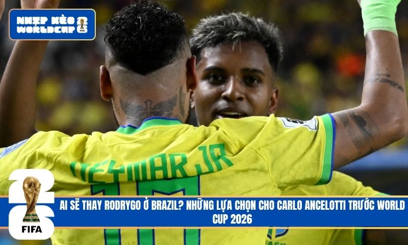 Ai Sẽ Thay Rodrygo Ở Brazil? Những Lựa Chọn Cho Carlo Ancelotti Trước World Cup 2026