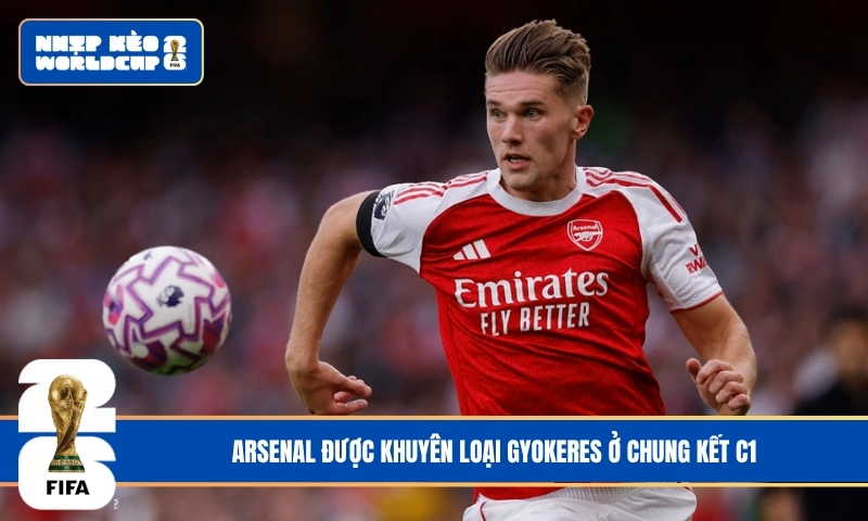Arsenal được khuyên loại Gyokeres ở chung kết C1 – Bước ngoặt từ thương vụ Barcola