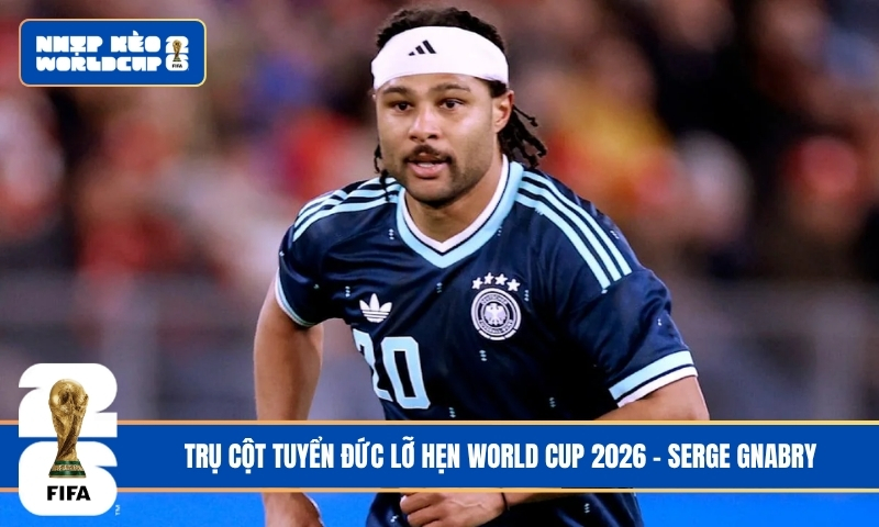 Trụ cột tuyển Đức lỡ hẹn World Cup 2026 - Nỗi đau mang tên Serge Gnabry
