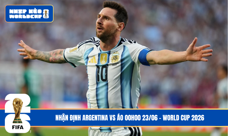 Đội hình dự kiến trước trận Argentina vs Áo