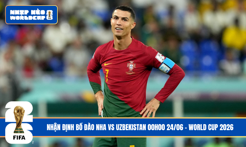 Đội hình dự kiến trước trận Bồ Đào Nha vs Uzbekistan