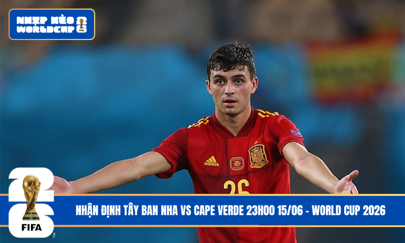 Đội hình dự kiến trước trận Tây Ban Nha vs Cape Verde Đội hình dự kiến trước trận Tây Ban Nha vs Cape Verde