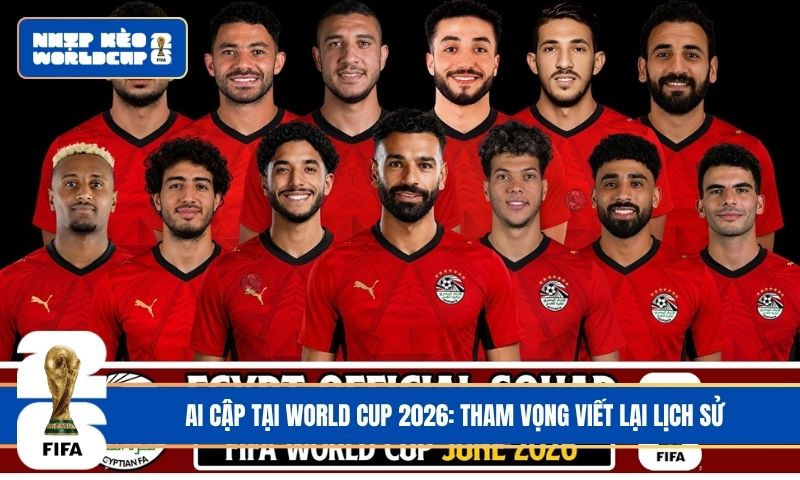 World Cup 2026: Ai Cập đặt kỳ vọng lớn cùng Salah
