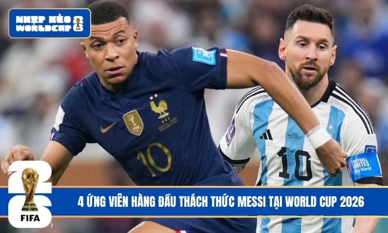 4 ứng viên hàng đầu thách thức Messi tại World Cup 2026