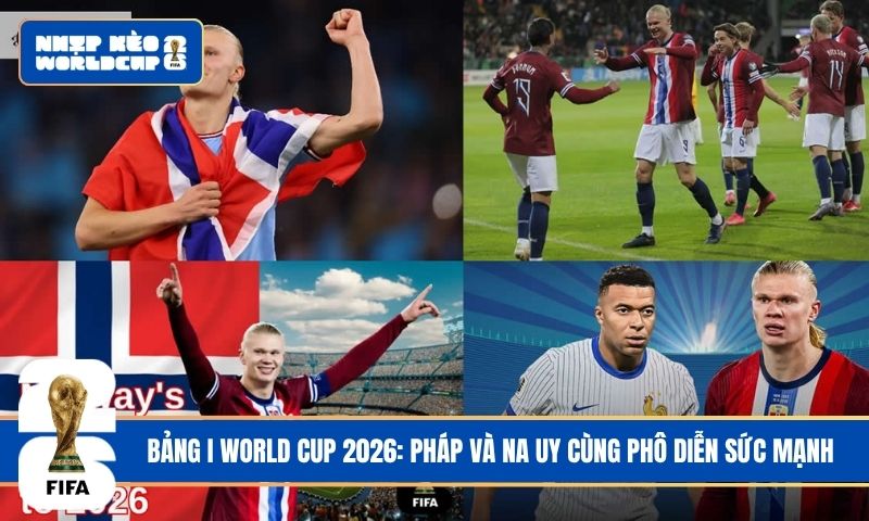Bảng I World Cup 2026: Pháp và Na Uy cùng phô diễn sức mạnh