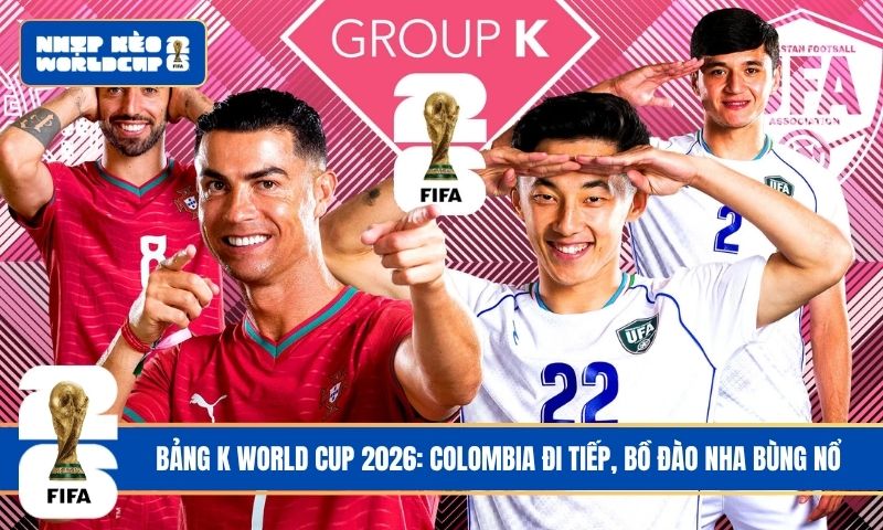 Bảng K World Cup 2026: Colombia đi tiếp, Bồ Đào Nha bùng nổ