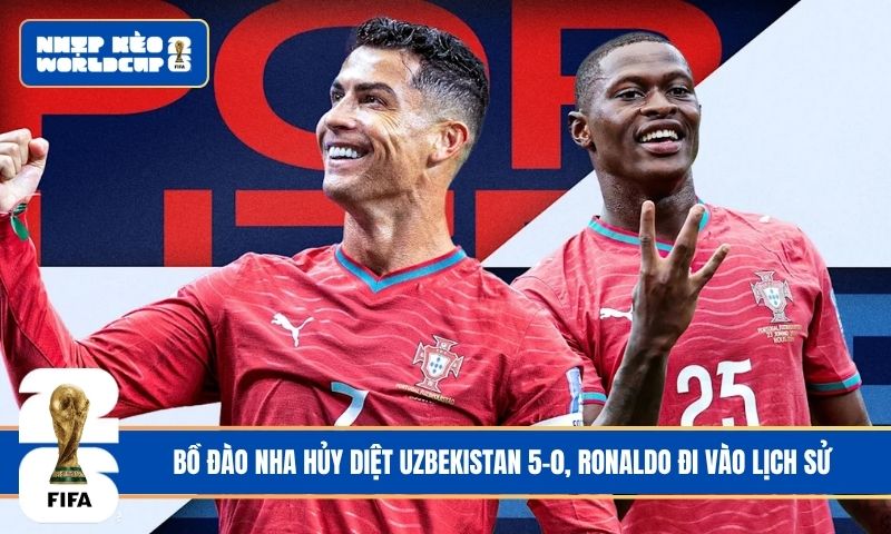 Bồ Đào Nha hủy diệt Uzbekistan 5-0, Ronaldo đi vào lịch sử