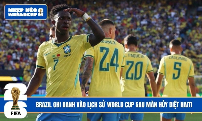 Brazil ghi danh vào lịch sử World Cup sau màn hủy diệt Haiti