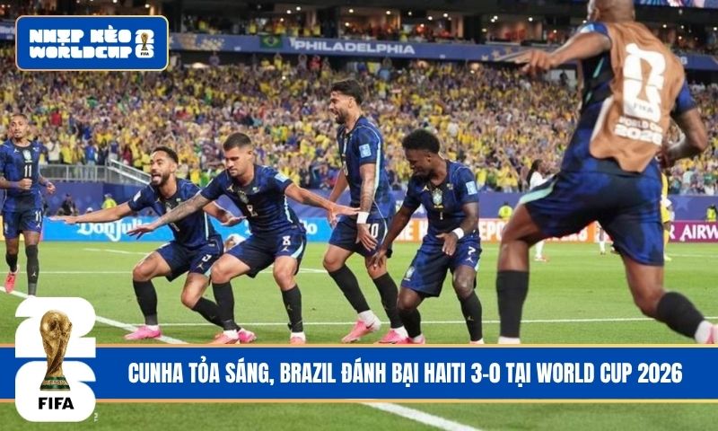 Cunha tỏa sáng, Brazil đánh bại Haiti 3-0 tại World Cup 2026