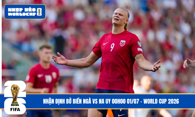 Nhận Định Bờ Biển Ngà vs Na Uy 00h00 01/07 – World Cup 2026