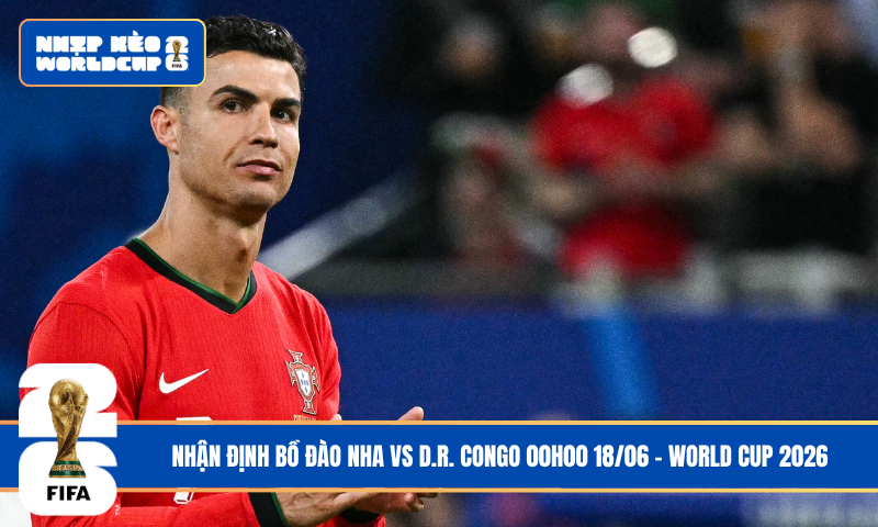Nhận Định Bồ Đào Nha vs D.R. Congo 00h00 18/06 – World Cup 2026