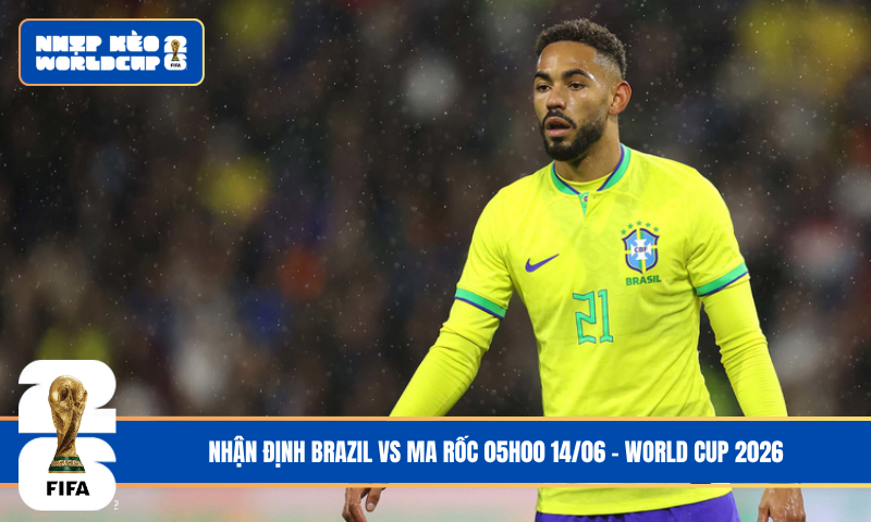 Đội hình dự kiến trước trận Brazil vs Ma Rốc