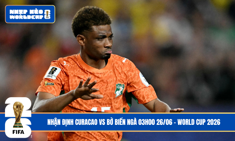 Nhận Định Curacao vs Bờ Biển Ngà 03h00 26/06 – World Cup 2026