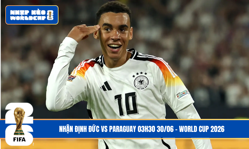 Nhận Định Đức vs Paraguay 03h30 30/06 – World Cup 2026