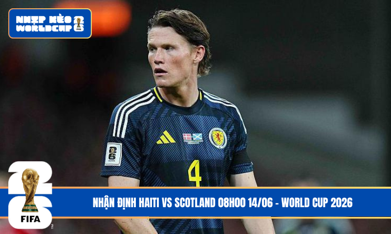 Đội hình dự kiến trước trận Haiti vs Scotland