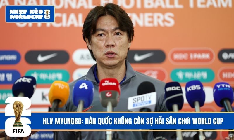 HLV Myungbo: Hàn Quốc không còn sợ hãi sân chơi World Cup