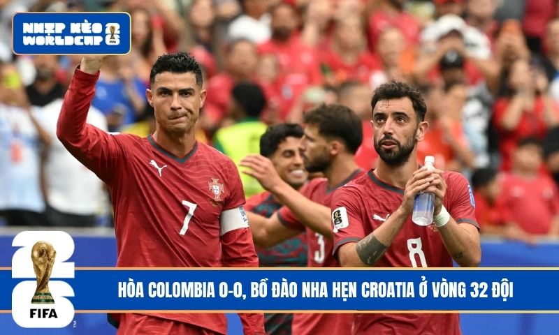 Hòa Colombia 0-0, Bồ Đào Nha hẹn Croatia ở vòng 32 đội