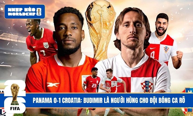 Panama 0-1 Croatia: Budimir là người hùng cho đội bóng ca rô