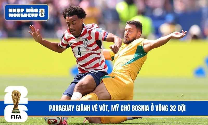 Paraguay giành vé vớt, Mỹ chờ Bosnia ở vòng 32 đội