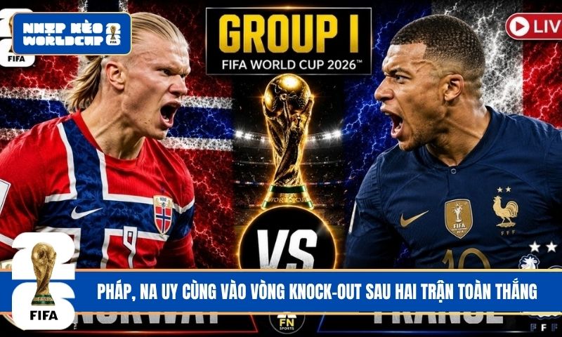 Pháp, Na Uy cùng vào vòng knock-out sau hai trận toàn thắng