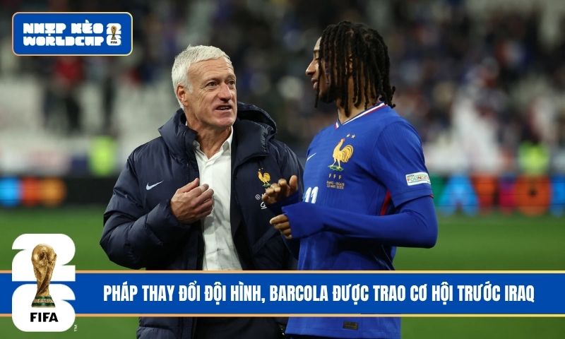 Pháp thay đổi đội hình, Barcola được trao cơ hội trước Iraq