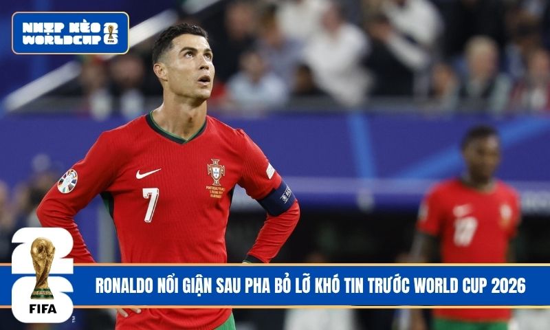 Ronaldo nổi giận sau pha bỏ lỡ khó tin trước World Cup 2026