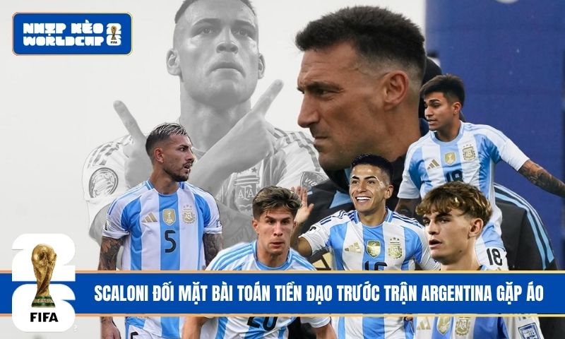 Scaloni đối mặt bài toán tiền đạo trước trận Argentina gặp Áo