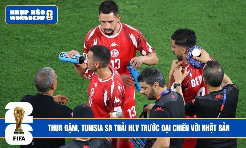 Thua đậm, Tunisia sa thải HLV trước đại chiến với Nhật Bản