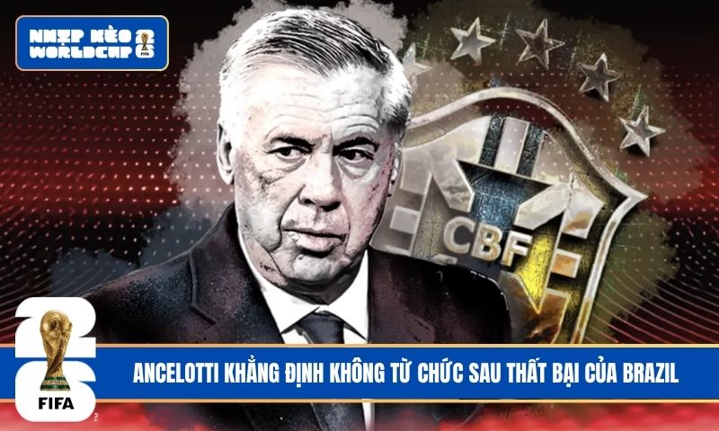 Ancelotti khẳng định không từ chức sau thất bại của Brazil