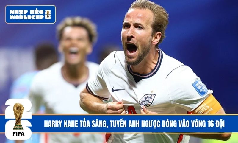 Harry Kane tỏa sáng, tuyển Anh ngược dòng vào vòng 16 đội