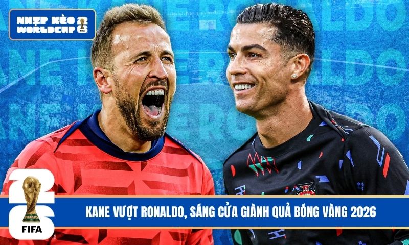 Kane vượt Ronaldo, sáng cửa giành Quả bóng Vàng 2026