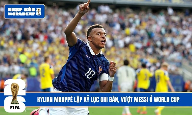 Kylian Mbappé lập kỷ lục ghi bàn, vượt Messi ở World Cup