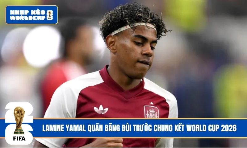 Lamine Yamal quấn băng đùi trước chung kết World Cup 2026