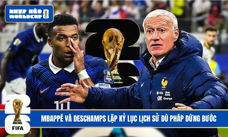 Mbappé và Deschamps lập kỷ lục lịch sử dù Pháp dừng bước