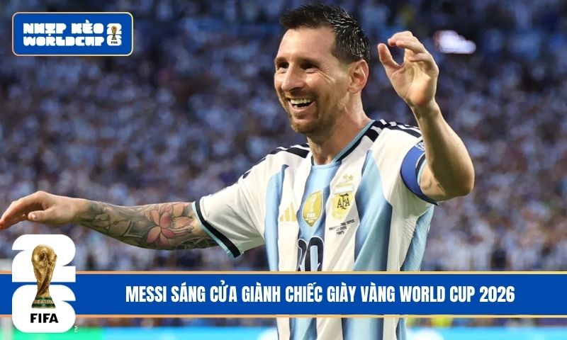 Messi sáng cửa giành Chiếc giày vàng World Cup 2026