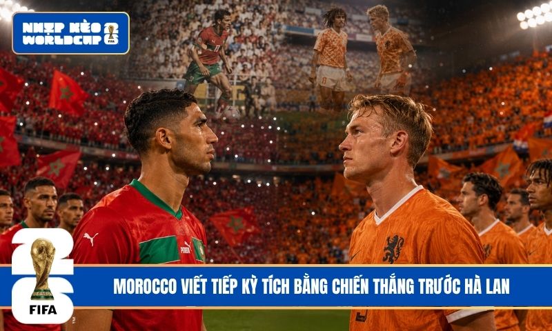 Morocco viết tiếp kỳ tích bằng chiến thắng trước Hà Lan