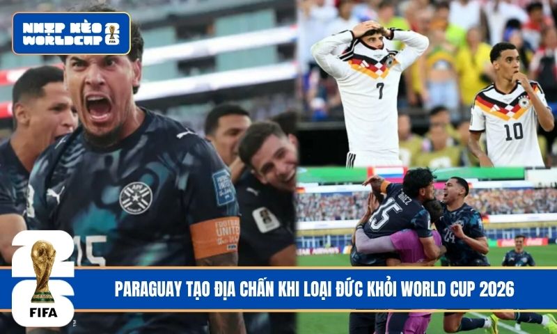 Paraguay tạo địa chấn khi loại Đức khỏi World Cup 2026