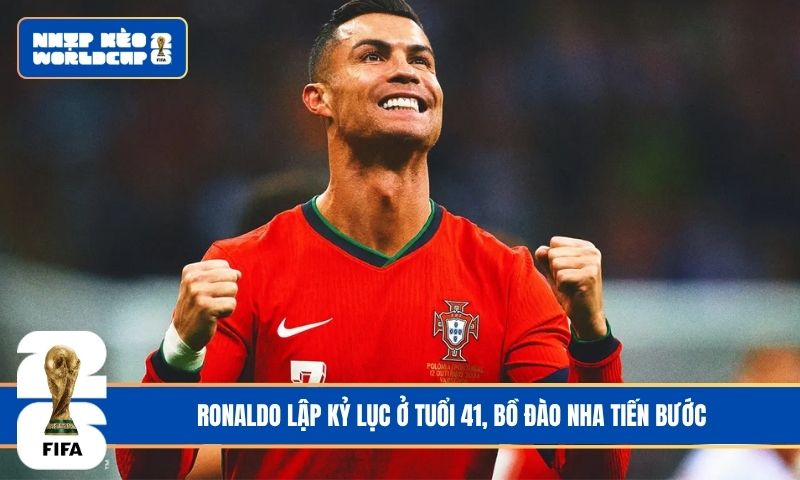 Ronaldo lập kỷ lục ở tuổi 41, Bồ Đào Nha tiến bước