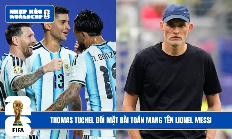 Thomas Tuchel đối mặt bài toán mang tên Lionel Messi