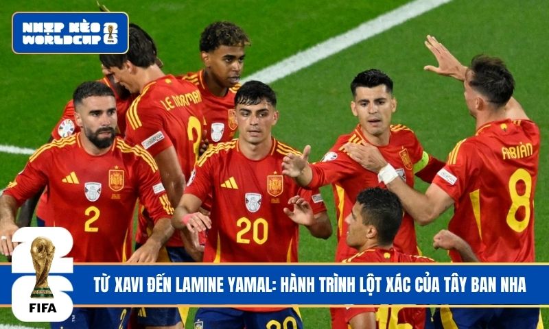 Từ Xavi đến Lamine Yamal: Hành trình lột xác của Tây Ban Nha