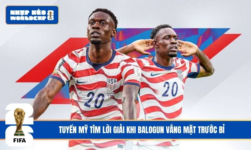 Tuyển Mỹ tìm lời giải khi Balogun vắng mặt trước Bỉ